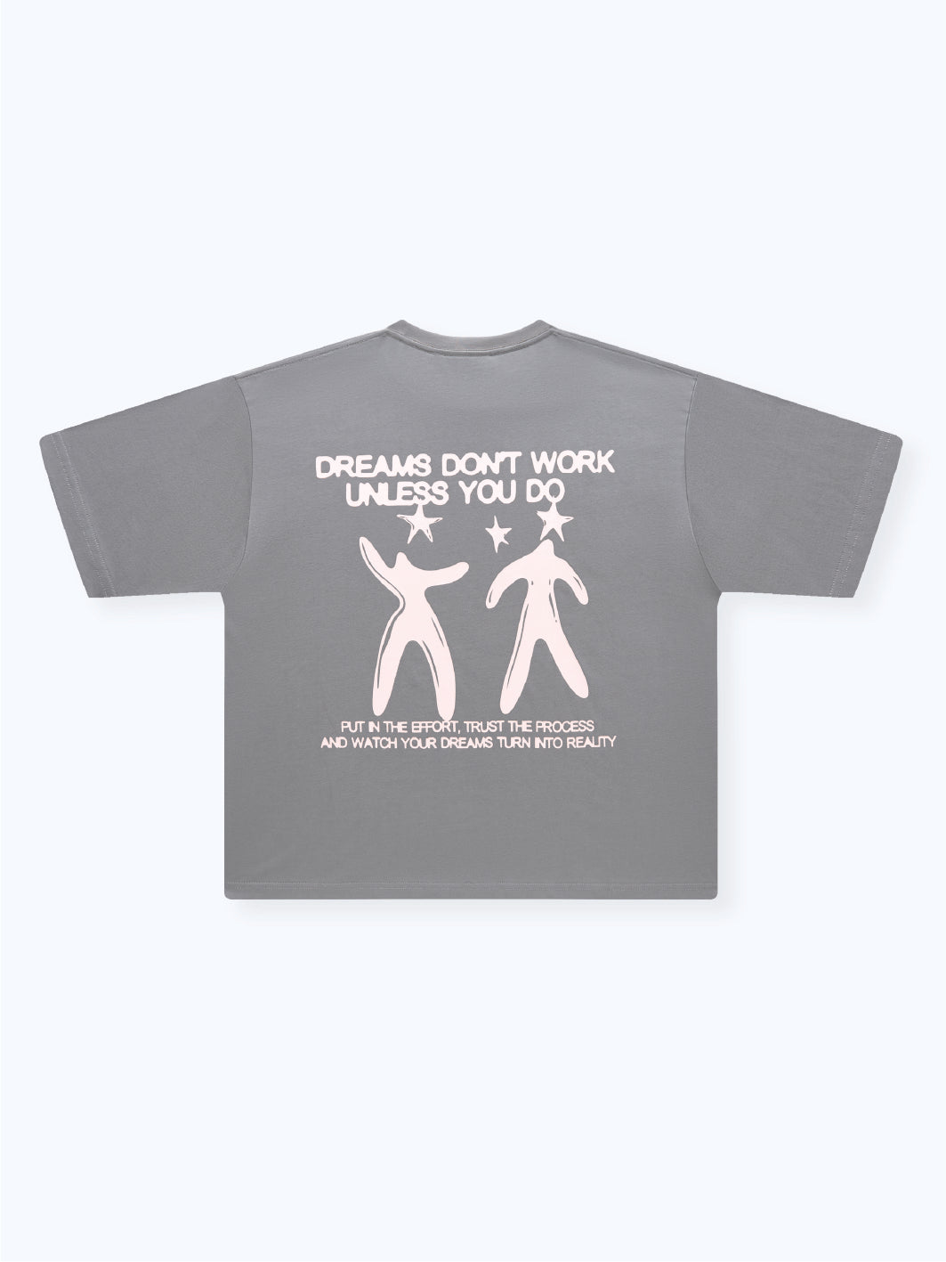 DREAMS DON'T WORK TEE - LIGHT GREY