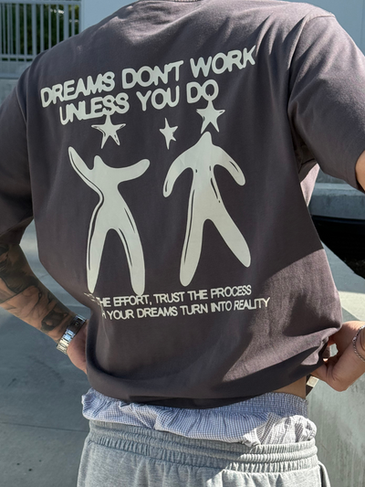 DREAMS DON'T WORK TEE - DARK GREY