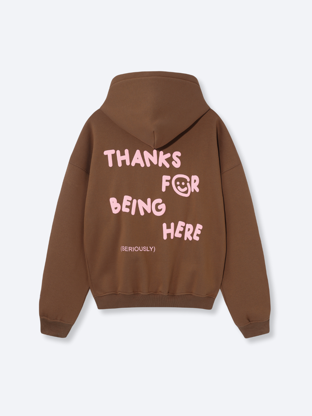 THANKS FOR BEING HERE HOODIE - CHOCOLATE