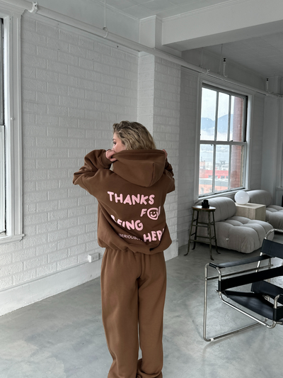 THANKS FOR BEING HERE HOODIE - CHOCOLATE