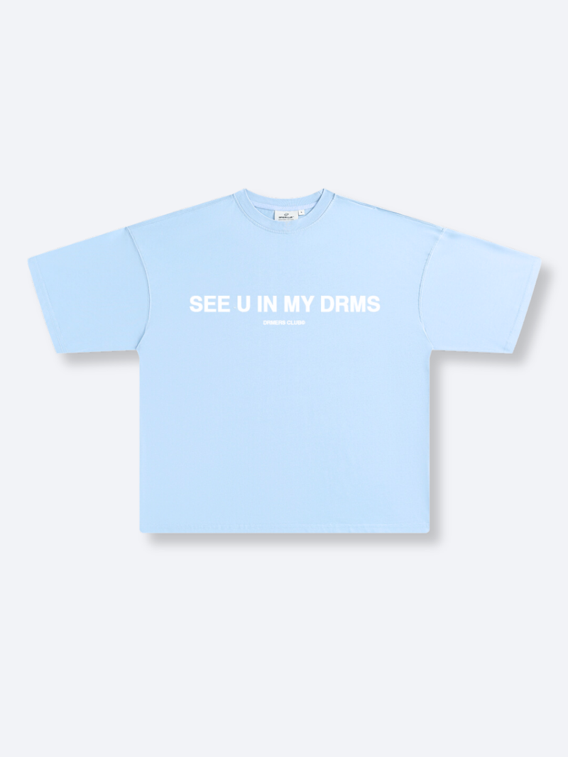 SEE U IN MY DRMS TEE - BABY BLUE