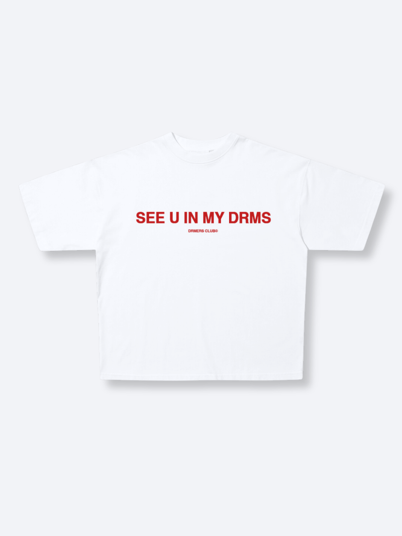 SEE U IN MY DRMS TEE - WHITE