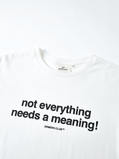 NO MEANING TEE - WHITE