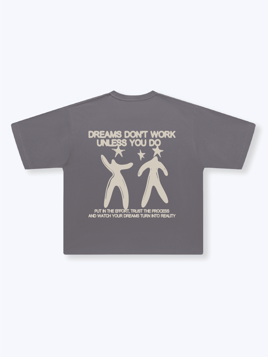 DREAMS DON'T WORK TEE - DARK GREY